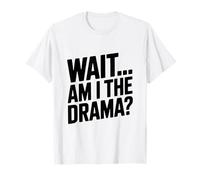Espera... ¿Soy el Drama? Camiseta