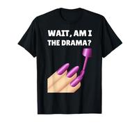 Espera, ¿Soy yo el Drama? Drama Atrevido Camiseta
