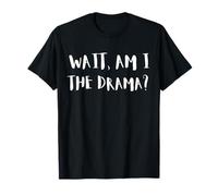 Espera, ¿Soy yo el Drama? Drama Queen Camiseta