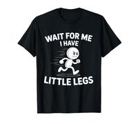 Espera Tengo Piernas Pequeñas Persona Corto Divertido Meme Humor Camiseta