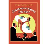 ¡Espérame en Siberia, vida mía!: Novela de aventuras: Novela casi de aventuras: 1 (Narrativa)