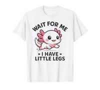 Espérame Tengo piernas pequeñas - Meme Divertido de Broma de ajolote Camiseta