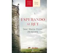 Esperando al rey: Premio Alfonso X novela histórica 2014 (ESPASA NARRATIVA)