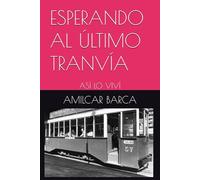 ESPERANDO AL ÚLTIMO TRANVÍA: ASÍ LO VIVÍ