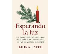 Esperando la luz: Un devocional de Adviento de 25 días para la esperanza, la paz, la alegría y el amor