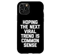Esperando Que la próxima Tendencia Viral Sea de Sentido común - Dicho Divertido Carcasa para iPhone 11 Pro