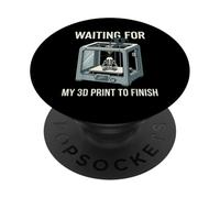 Esperando Que mi impresión 3D termine el diseño Divertido de Maker PopSockets PopGrip Adhesivo