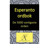 Esperanto ordbok De 5000 vanligaste orden (Samling: Att lära sig moderna språk)