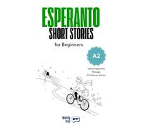 Esperanto Short Stories for Beginners - A2: Start Esperanto with 20 Christmas Stories, English Translations, Simple Questions, and Festive Vocabulary.
