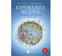 Esperanza activa: Cómo afrontar el desastre mundial sin volvernos locos. (SIN COLECCION)
