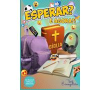 Esperar? E agora?!: Um devocional cristão para adolescentes