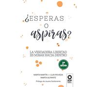 ¿Esperas o aspiras?: La verdadera libertad es mirar hacia dentro (Crecimiento personal)