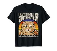 Esperé hasta Tener Algo Que Decir Humor Gato Camiseta