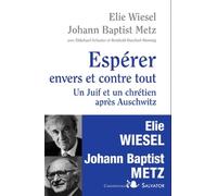 Espérer envers et contre tout: Un juif et un chrétien après Auschwitz