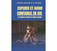 ESPERER ET AVOIR CONFIANCE EN SOI: LES SECRETS DE FABIOLA EN DANSE CLASSIQUE