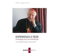 Esperienza e fede. In dialogo con Leo Scheffczyk (Biblioteca teologica)