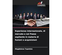 Esperienza internazionale, di mercato e nel Paese ospitante in materia di fusioni e acquisizioni
