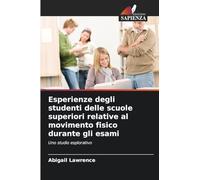 Esperienze degli studenti delle scuole superiori relative al movimento fisico durante gli esami: Uno studio esplorativo