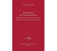 Esperienze del soprasensibile. Nervosità fenomeno del nostro tempo. L'amore e il suo significato nel mondo (Conferenze esoteriche)