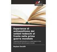 Esperienze di antisemitismo dei soldati tedeschi al fronte nella prima guerra mondiale: L'esperienza dell'antisemitismo tra i soldati tedeschi di fede ebraica al fronte nella prima guerra mondiale