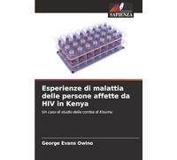 Esperienze di malattia delle persone affette da HIV in Kenya: Un caso di studio della contea di Kisumu
