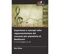 Esperienze e concept nella rappresentazione del concerto per pianoforte di Beethoven: N. 4 in sol maggiore, op. 58
