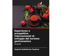Esperienze e prospettive internazionali di sviluppo del turismo gastronomico: Monografia