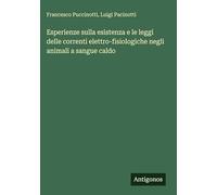 Esperienze sulla esistenza e le leggi delle correnti elettro-fisiologiche negli animali a sangue caldo