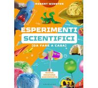 Esperimenti scientifici (da fare a casa). Nuova ediz. (Enciclopedia per ragazzi)