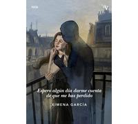 Espero algún día darme cuenta de que me has perdido | Ximena García