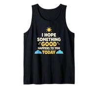 Espero Que Algo Bueno te Pase Hoy Positivo Camiseta sin Mangas