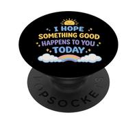 Espero Que Algo Bueno te Pase Hoy Positivo PopSockets PopGrip Adhesivo