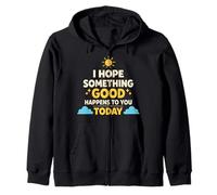 Espero Que Algo Bueno te Pase Hoy Positivo Sudadera con Capucha