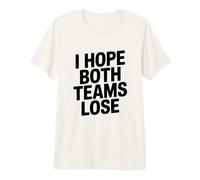 Espero Que Ambos Equipos pierdan un Divertido Aficionado a los Deportes Camiseta Premium