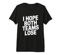Espero Que Ambos Equipos pierdan un Divertido Aficionado a los Deportes Camiseta Premium