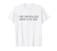 Espero Que te Pase Algo Bueno Hoy Camiseta