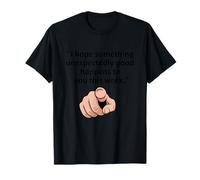 Espero Que te Pase Algo inesperadamente Bueno Esta Semana Camiseta