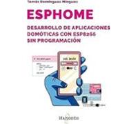 Esphome. Desarrollo De Aplicaciones Domóticas Con Esp8266 Sin Pro Gram