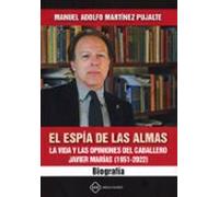 Espía de las almas. La vida y las opiniones del caballero Javier Marías (1951-20__)