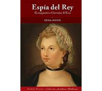 ESPÍA DEL REY. EL ENIGMÁTICO CHEVALIER D´EON