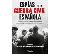 Espías en la Guerra Civil Española: Agentes secretos, enemigos invisibles y contrainteligencia en España entre 1936 y 1939 (Divulgación histórica)
