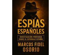 Espías españoles: Investigación profunda sobre el espionaje español