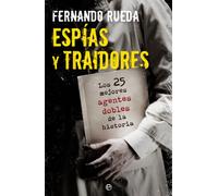 Espías y traidores: Los 25 mejores agentes dobles de la historia (Fuera de colección)