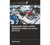Espionaje chino contra Estados Unidos en la era de la IA