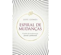 Espiral de mudancas - O poder da transformacao pessoal e profissional (Em Portugues do Brasil)