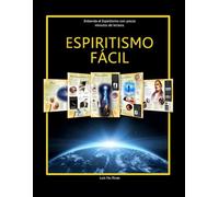 Espiritismo Fácil (EN ESPAÑOL): Entienda el Espiritismo con pocos minutos de lectura