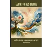 Espírito Resiliente: Lições Bíblicas para Superar e Crescer