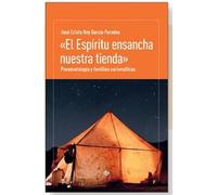 ESPIRITU ENSANCHA NUESTRA TIENDA, EL: Pneumatología y familias carismáticas