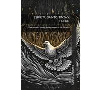 ESPÍRITU SANTO: TINTA Y FUEGO: Viaje visual a través de la presencia del Espíritu (THE SACRED INK & FIRE COLLECTION)