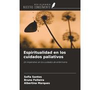 Espiritualidad en los cuidados paliativos: Un imperativo en los cuidados de enfermería